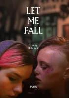 Дай мне упасть смотрите онлайн (2018) в хорошем качестве